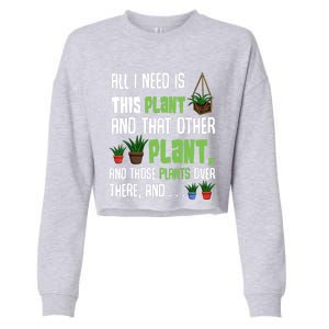 All I Need Is This Plant And That Other Plant Lover Gift Cropped Pullover Crew