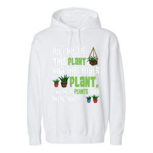 All I Need Is This Plant And That Other Plant Lover Gift Garment-Dyed Fleece Hoodie