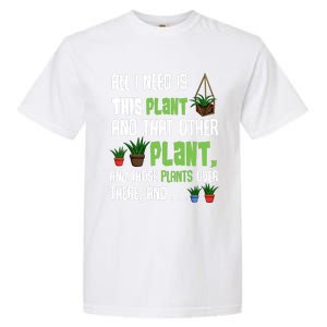 All I Need Is This Plant And That Other Plant Lover Gift Garment-Dyed Heavyweight T-Shirt