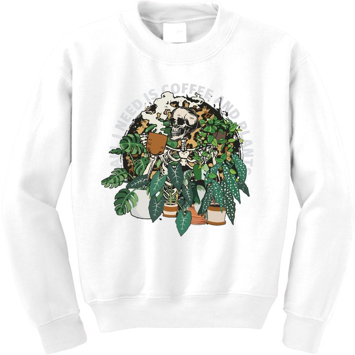 All I Need Is Coffee And Plants Skeletons Coffee Lover Kids Sweatshirt