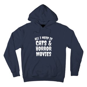 All I Need Is Cats And Horror Movies Horror Fan Gift Hoodie