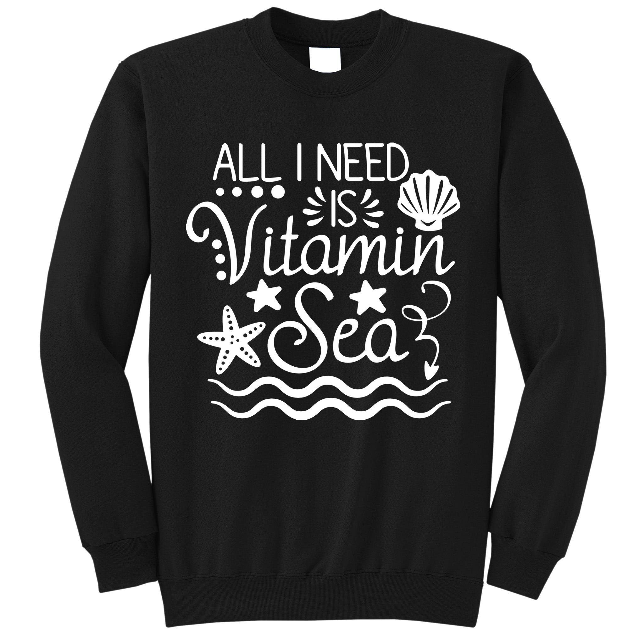 All I Need Is Vitamin Sea Tall Sweatshirt