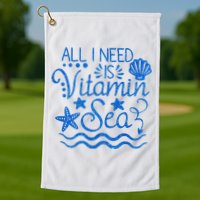 All I Need Is Vitamin Sea Golf Towel