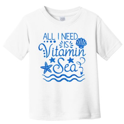 All I Need Is Vitamin Sea Toddler T-Shirt