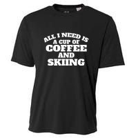 All I Need Is A Cup Of Coffee And Skiing Gift For Skier Cooling Performance Crew T-Shirt