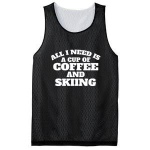 All I Need Is A Cup Of Coffee And Skiing Gift For Skier Mesh Reversible Basketball Jersey Tank