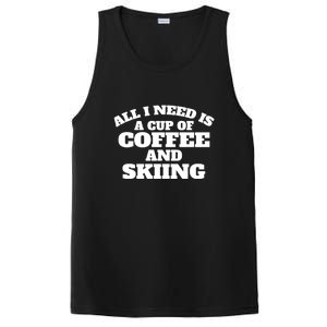 All I Need Is A Cup Of Coffee And Skiing Gift For Skier PosiCharge Competitor Tank