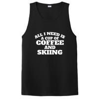 All I Need Is A Cup Of Coffee And Skiing Gift For Skier PosiCharge Competitor Tank