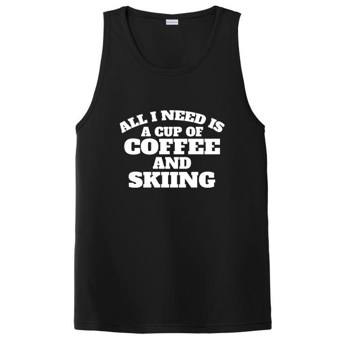 All I Need Is A Cup Of Coffee And Skiing Gift For Skier PosiCharge Competitor Tank