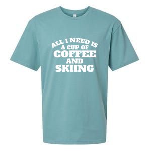 All I Need Is A Cup Of Coffee And Skiing Gift For Skier Sueded Cloud Jersey T-Shirt