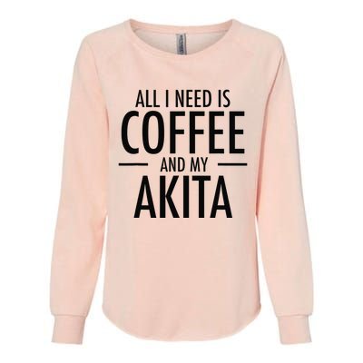 All I Need is Coffee Akitas Dog Cute Akita Mom Gift Womens California Wash Sweatshirt