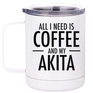 All I Need is Coffee Akitas Dog Cute Akita Mom Gift 12 oz Stainless Steel Tumbler Cup