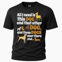 All I Need Is This Dog That Other Dog And Those Dogs Gift Cooling Performance Crew T-Shirt