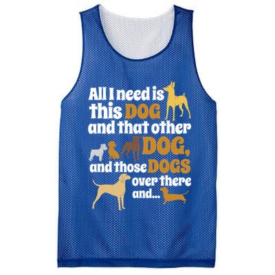 All I Need Is This Dog That Other Dog And Those Dogs Gift Mesh Reversible Basketball Jersey Tank