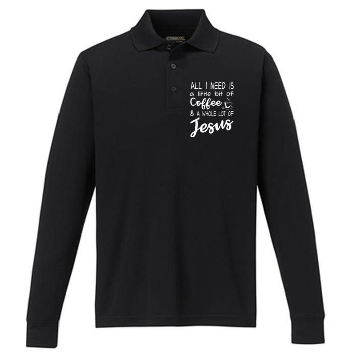 All I Need Is A Little Bit Of Coffee & A Whole Lot Of Jesus Performance Long Sleeve Polo