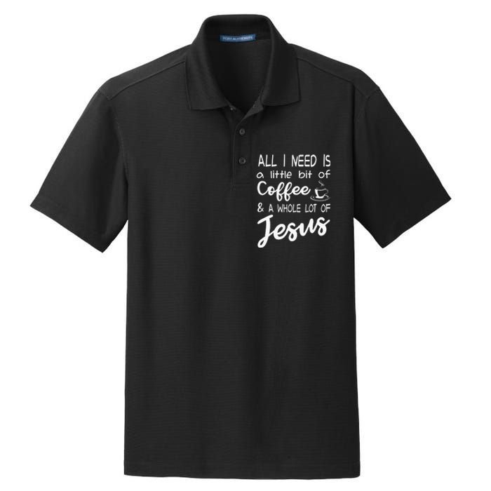 All I Need Is A Little Bit Of Coffee & A Whole Lot Of Jesus Dry Zone Grid Polo