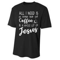 All I Need Is A Little Bit Of Coffee & A Whole Lot Of Jesus Performance Sprint T-Shirt