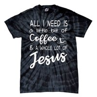 All I Need Is A Little Bit Of Coffee & A Whole Lot Of Jesus Tie-Dye T-Shirt