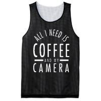 All I Need Is Coffee And My Camera Photography Gift Mesh Reversible Basketball Jersey Tank