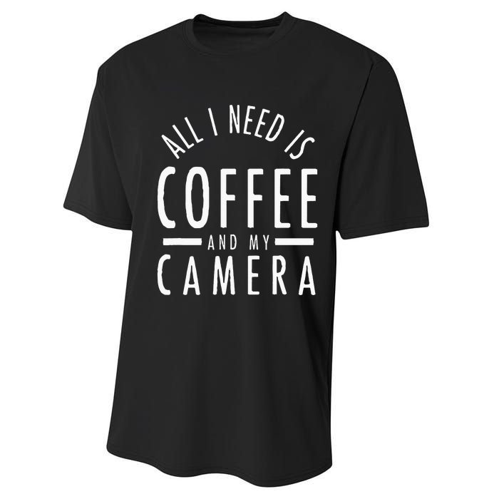 All I Need Is Coffee And My Camera Photography Gift Performance Sprint T-Shirt