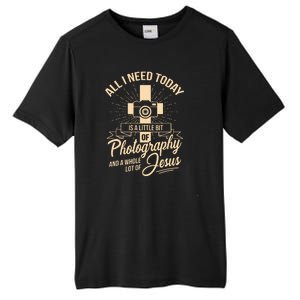 All I Need Is Photography Jesus Camera Photographer Gift Tall Fusion ChromaSoft Performance T-Shirt