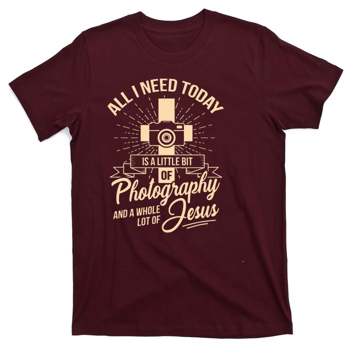 All I Need Is Photography Jesus Camera Photographer Gift T-Shirt