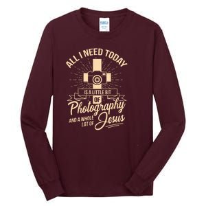 All I Need Is Photography Jesus Camera Photographer Gift Tall Long Sleeve T-Shirt