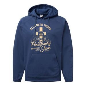 All I Need Is Photography Jesus Camera Photographer Gift Performance Fleece Hoodie