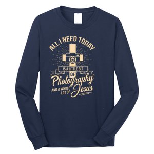 All I Need Is Photography Jesus Camera Photographer Gift Long Sleeve Shirt