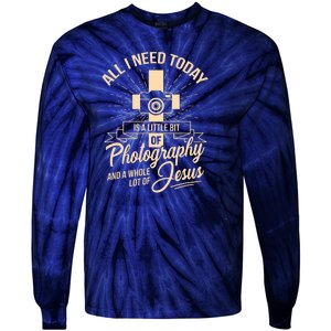 All I Need Is Photography Jesus Camera Photographer Gift Tie-Dye Long Sleeve Shirt