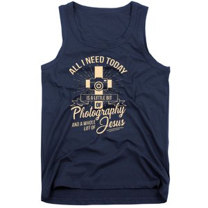 All I Need Is Photography Jesus Camera Photographer Gift Tank Top