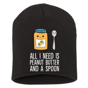 All I Need Is Peanut Butter And Spoon Peanut Butter Lover Short Acrylic Beanie