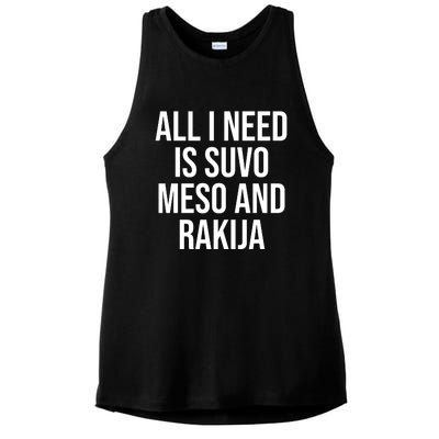 All I Need Is Suvo Meso And Rakija Ladies PosiCharge Tri-Blend Wicking Tank