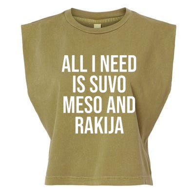 All I Need Is Suvo Meso And Rakija Garment-Dyed Women's Muscle Tee