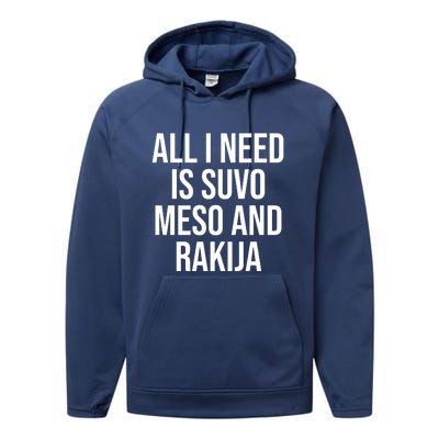 All I Need Is Suvo Meso And Rakija Performance Fleece Hoodie