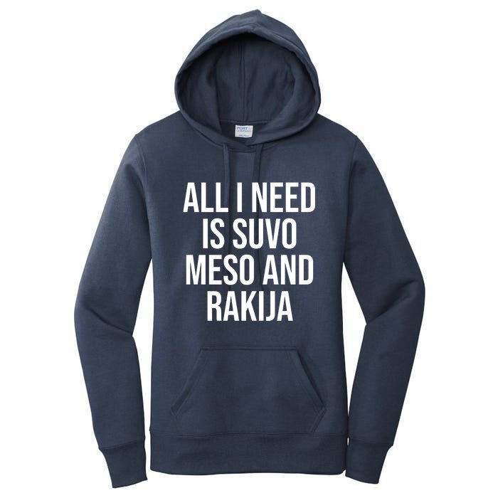 All I Need Is Suvo Meso And Rakija Women's Pullover Hoodie