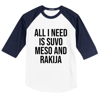 All I Need Is Suvo Meso And Rakija Baseball Sleeve Shirt