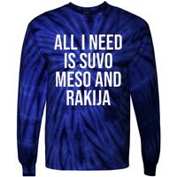 All I Need Is Suvo Meso And Rakija Tie-Dye Long Sleeve Shirt