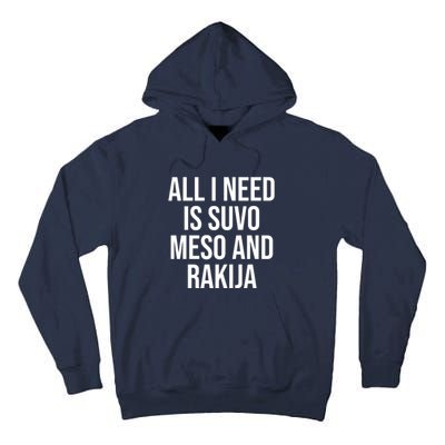 All I Need Is Suvo Meso And Rakija Tall Hoodie