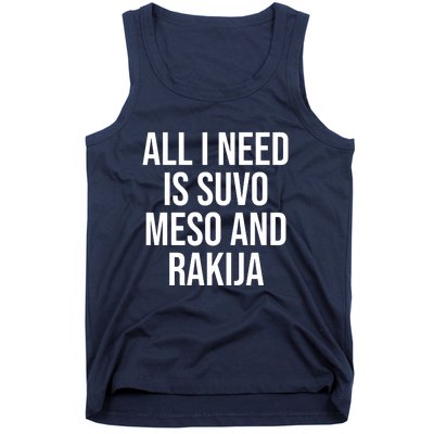 All I Need Is Suvo Meso And Rakija Tank Top