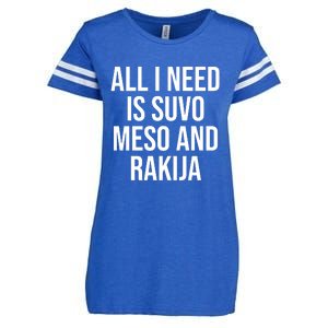 All I Need Is Suvo Meso And Rakija Enza Ladies Jersey Football T-Shirt