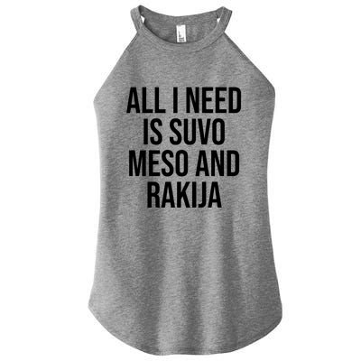 All I Need Is Suvo Meso And Rakija Women's Perfect Tri Rocker Tank