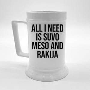 All I Need Is Suvo Meso And Rakija Beer Stein