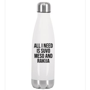 All I Need Is Suvo Meso And Rakija Stainless Steel Insulated Water Bottle