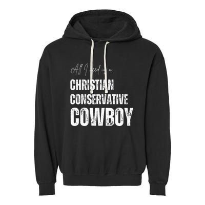 All I Need Is Christian Conservative Cowboy Garment-Dyed Fleece Hoodie