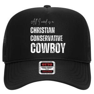 All I Need Is Christian Conservative Cowboy High Crown Mesh Back Trucker Hat