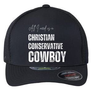 All I Need Is Christian Conservative Cowboy Flexfit Unipanel Trucker Cap