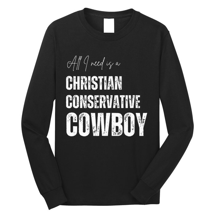 All I Need Is Christian Conservative Cowboy Long Sleeve Shirt