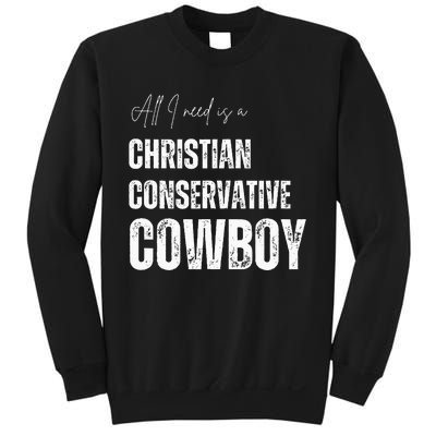 All I Need Is Christian Conservative Cowboy Sweatshirt