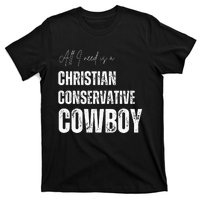 All I Need Is Christian Conservative Cowboy T-Shirt